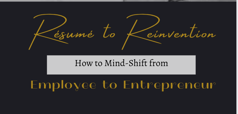 Resume to Reinvention Employee Mindset to Entrepneur